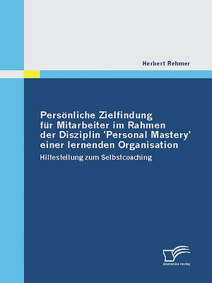 cover image of Persönliche Zielfindung für Mitarbeiter im Rahmen der Disziplin 'Personal Mastery' einer lernenden Organisation